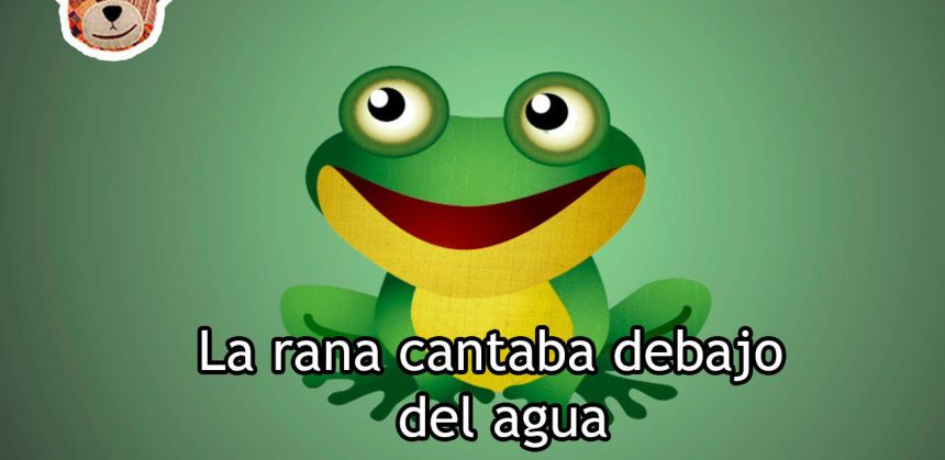 La rana cantaba debajo del agua - Spanishcircles