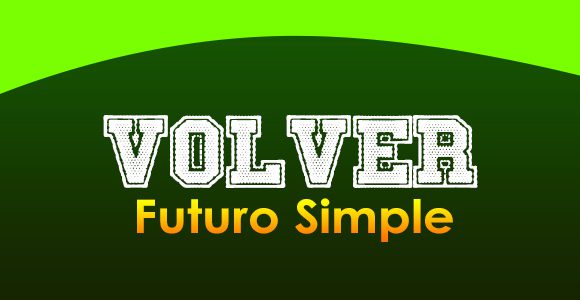 Volver Futuro Simple - Spanishcircles