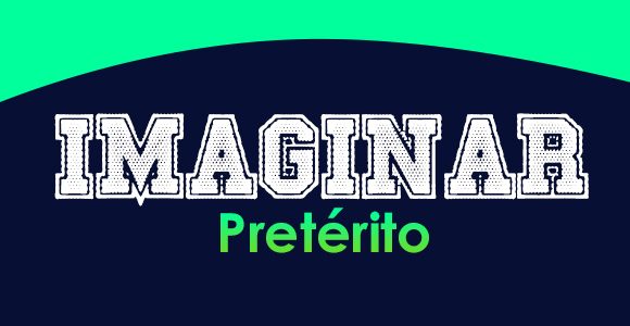 Imaginar (Pretérito)