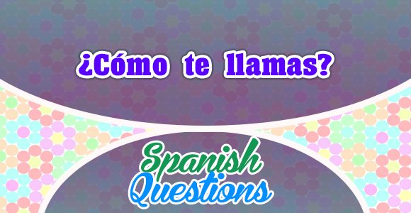 Cómo te llamas - Cuál es tu nombre - Level 1- Spanish Questions