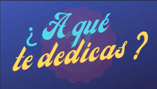 ¿A qué te dedicas?