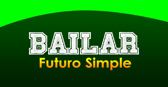 BAILAR (Futuro simple)