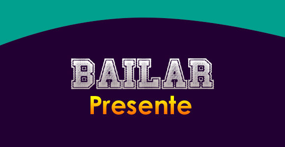 BAILAR (Presente)