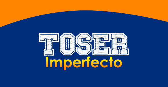 TOSER (Imperfecto)