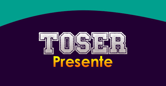 TOSER (Presente)