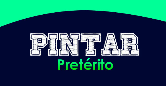 PINTAR (Pretérito)