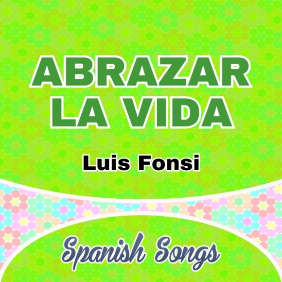 Abrazar la Vida-Luis Fonsi