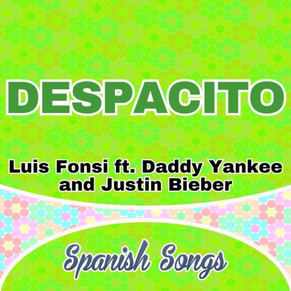 Despacito-Luis Fonsi ft Daddy Yankee and Justin Bieber Spanish and English
