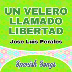 Jose Luis Perales - Un Velero Llamado Libertad