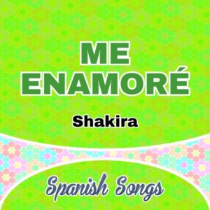 Me Enamoré - Shakira-Spanish song