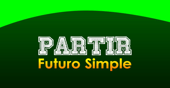 PARTIR (Futuro simple)