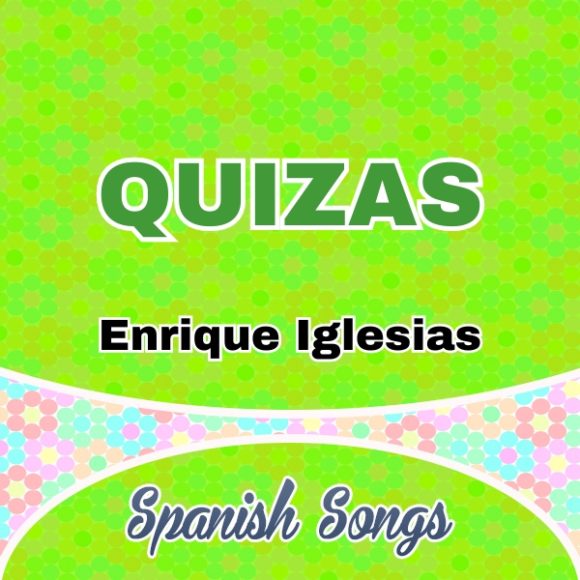 Quizas-Enrique Iglesias - Spanish Songs