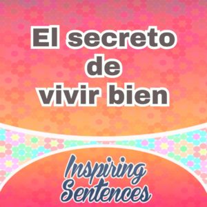 El secreto de vivir bien