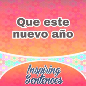 Que este nuevo año - Spanish Circles - Inspiring sentences