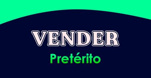 Vender pretérito - Conjugation