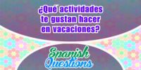 ¿Qué actividades te gustan hacer en vacaciones?