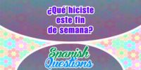 ¿Qué hiciste este fin de semana? – Spanish question