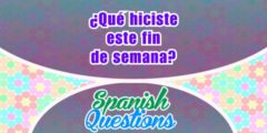 ¿Qué hiciste este fin de semana? – Spanish question