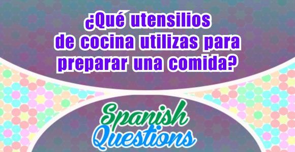 ¿Qué utensilios de cocina utilizas para preparar una comida?