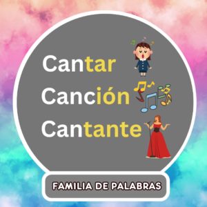 Cantar, canción, cantante - Word families