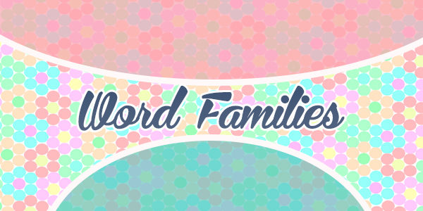 Word Families – Familias de palabras