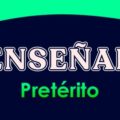 ENSEÑAR (Pretérito)